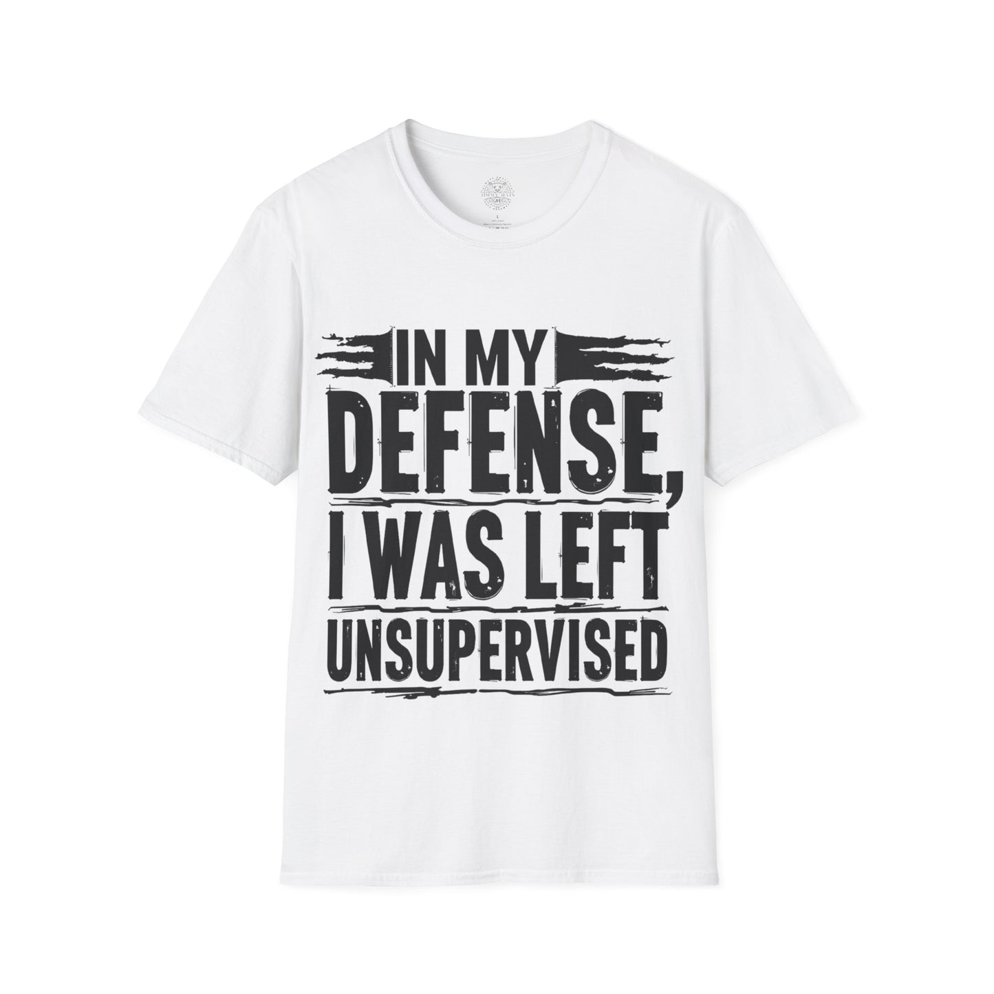 In My Defense, I Was Left Unsupervised - Unisex Soft T-Shirt
