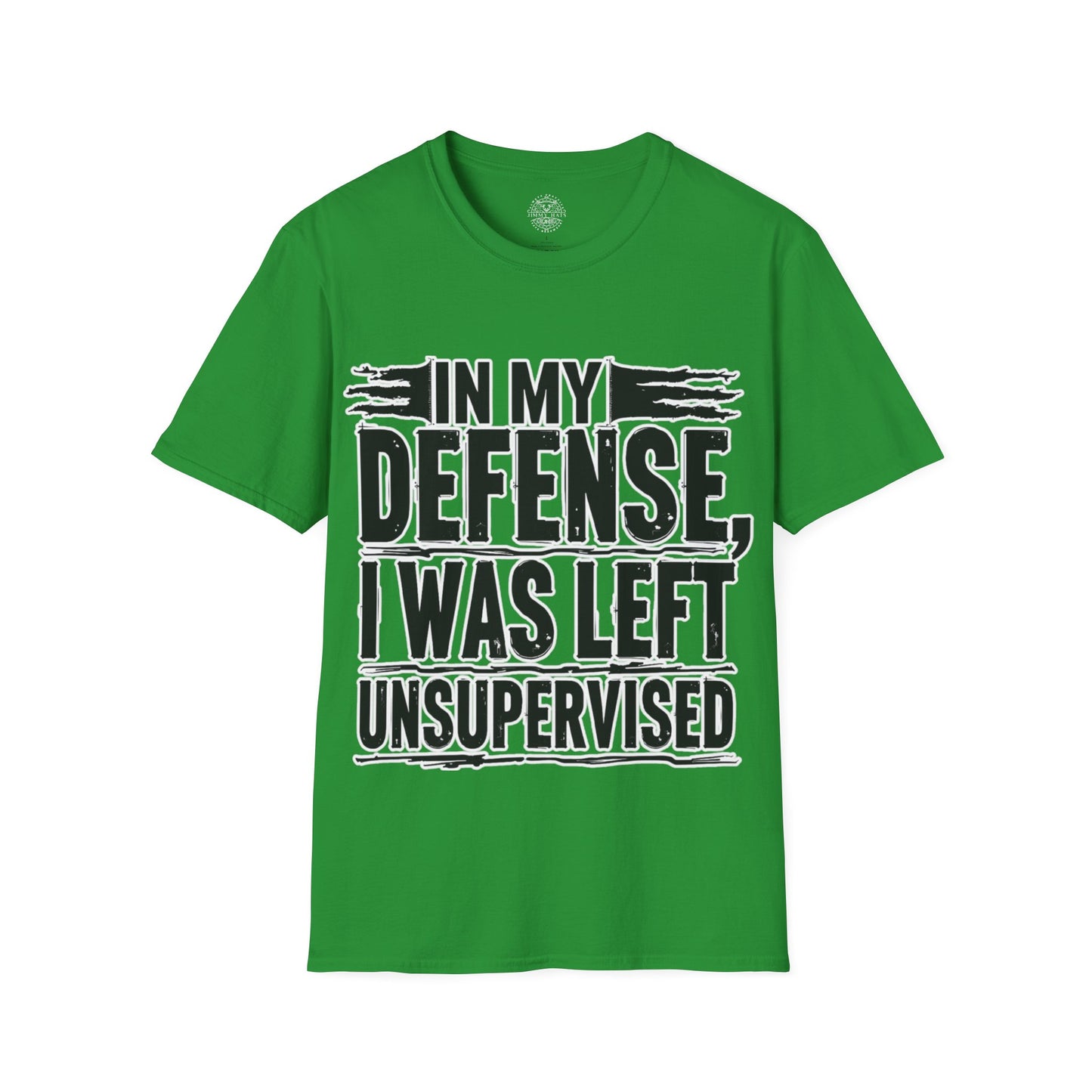 In My Defense, I Was Left Unsupervised - Unisex Soft T-Shirt
