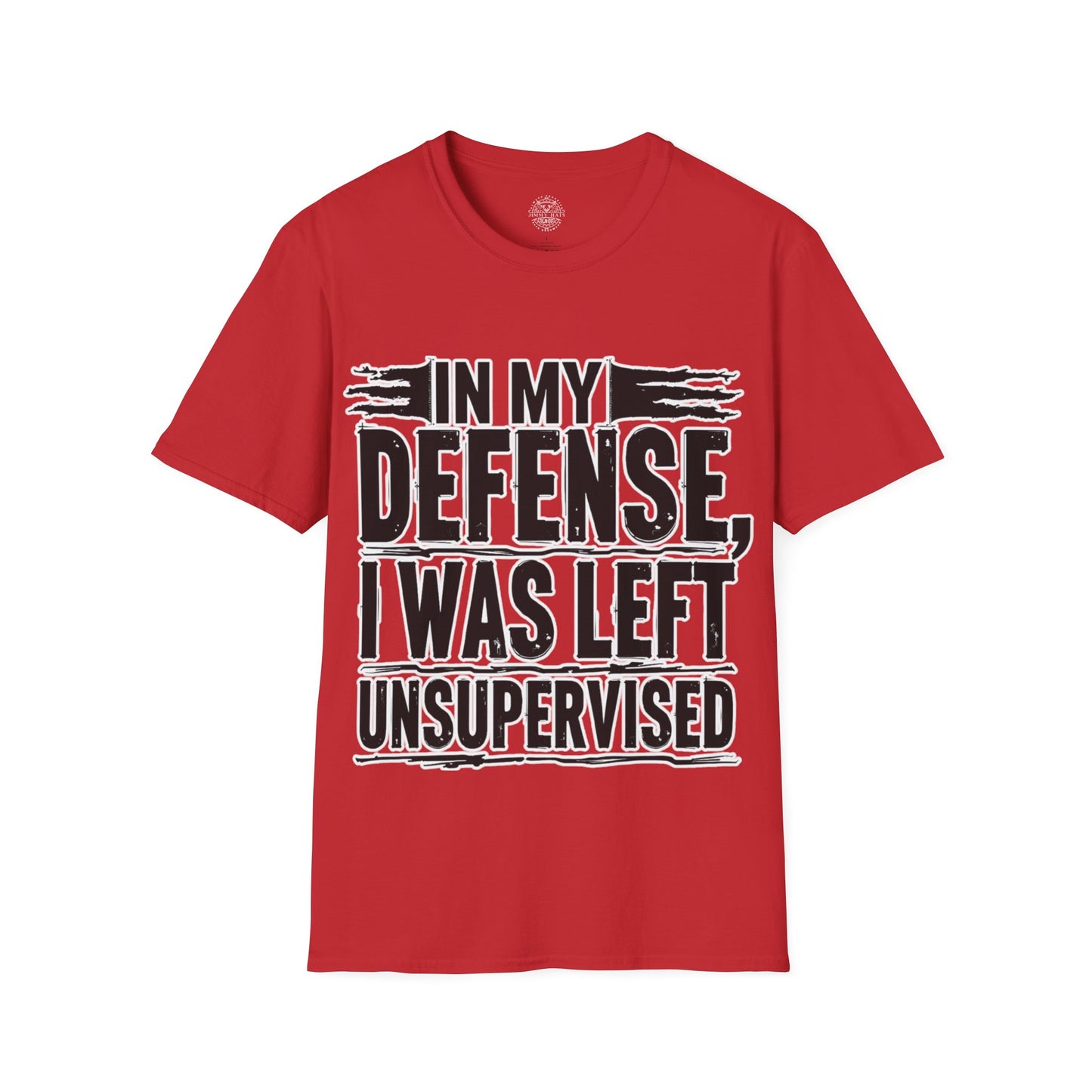 In My Defense, I Was Left Unsupervised - Unisex Soft T-Shirt