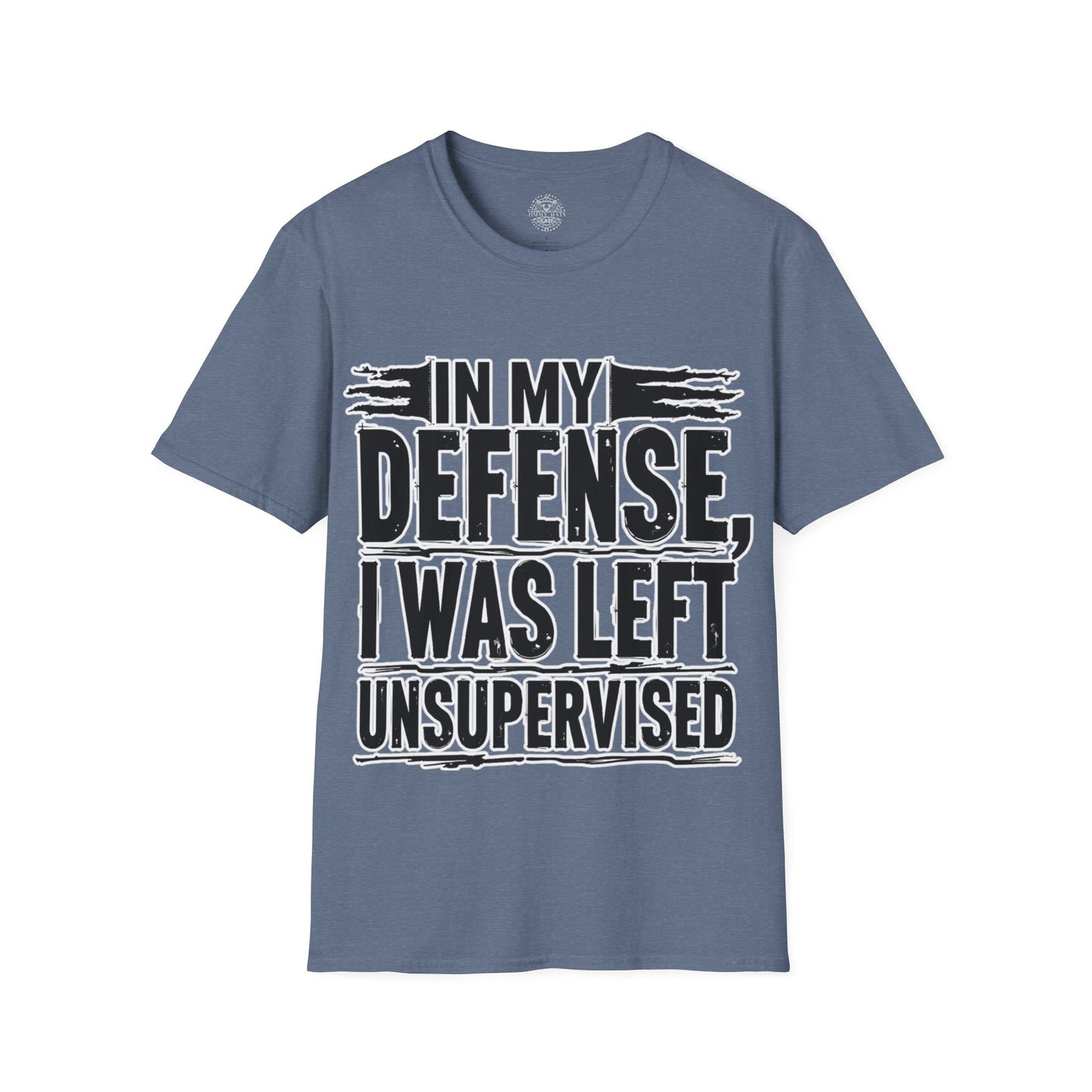 In My Defense, I Was Left Unsupervised - Unisex Soft T-Shirt