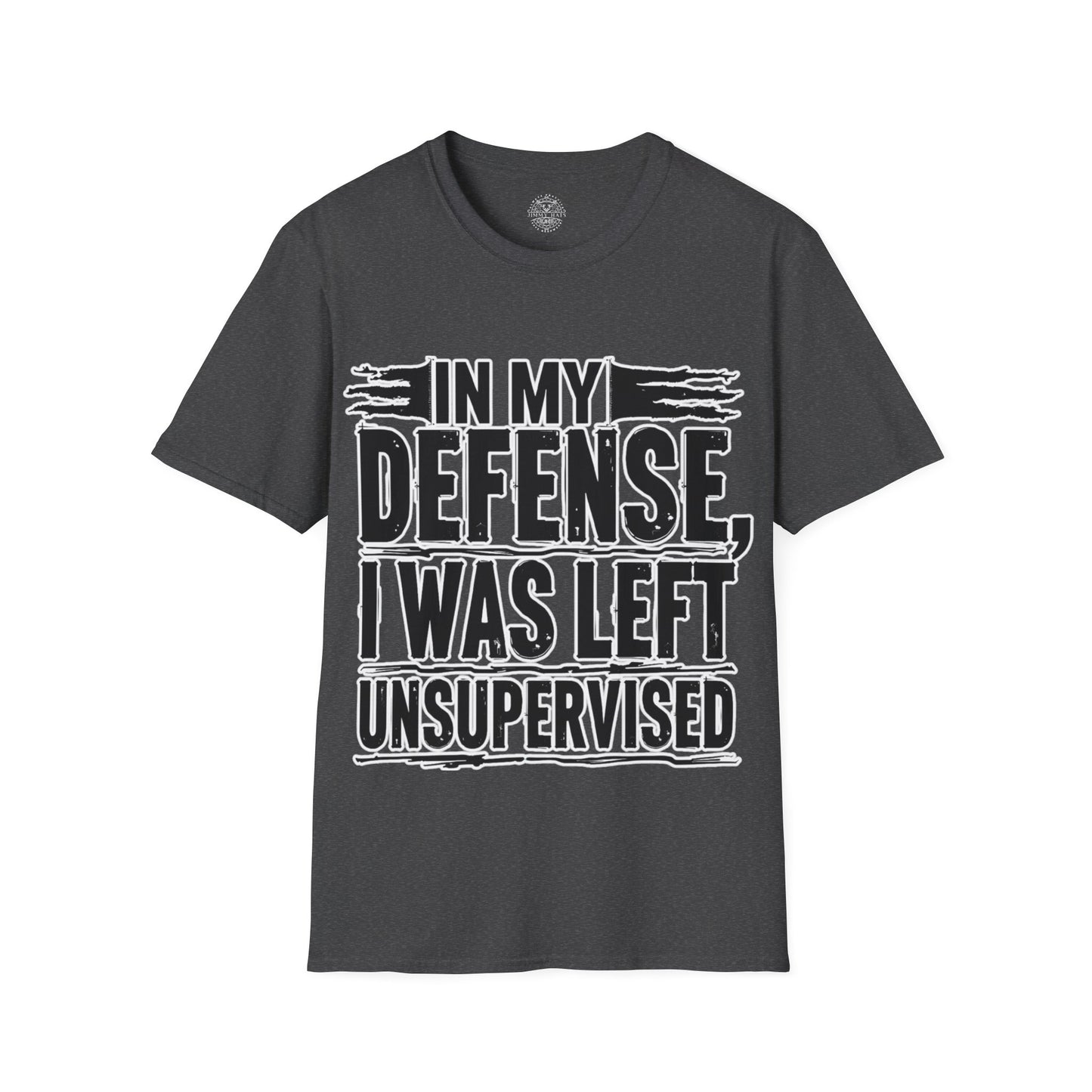 In My Defense, I Was Left Unsupervised - Unisex Soft T-Shirt