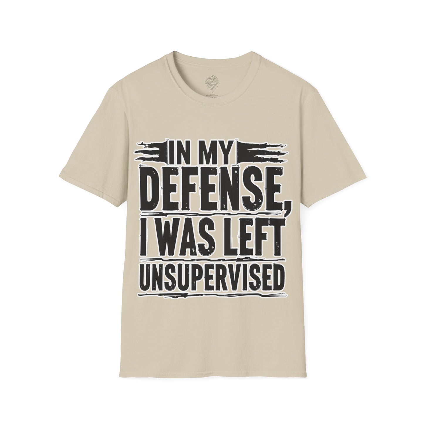 In My Defense, I Was Left Unsupervised - Unisex Soft T-Shirt