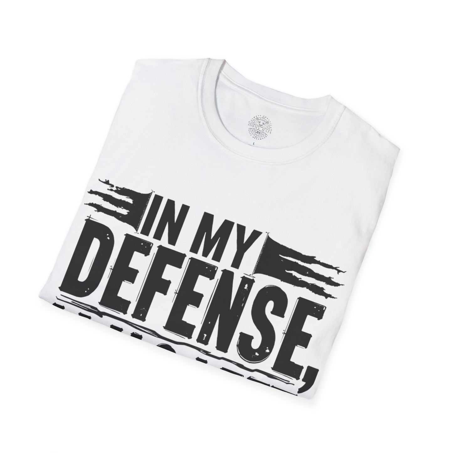 In My Defense, I Was Left Unsupervised - Unisex Soft T-Shirt