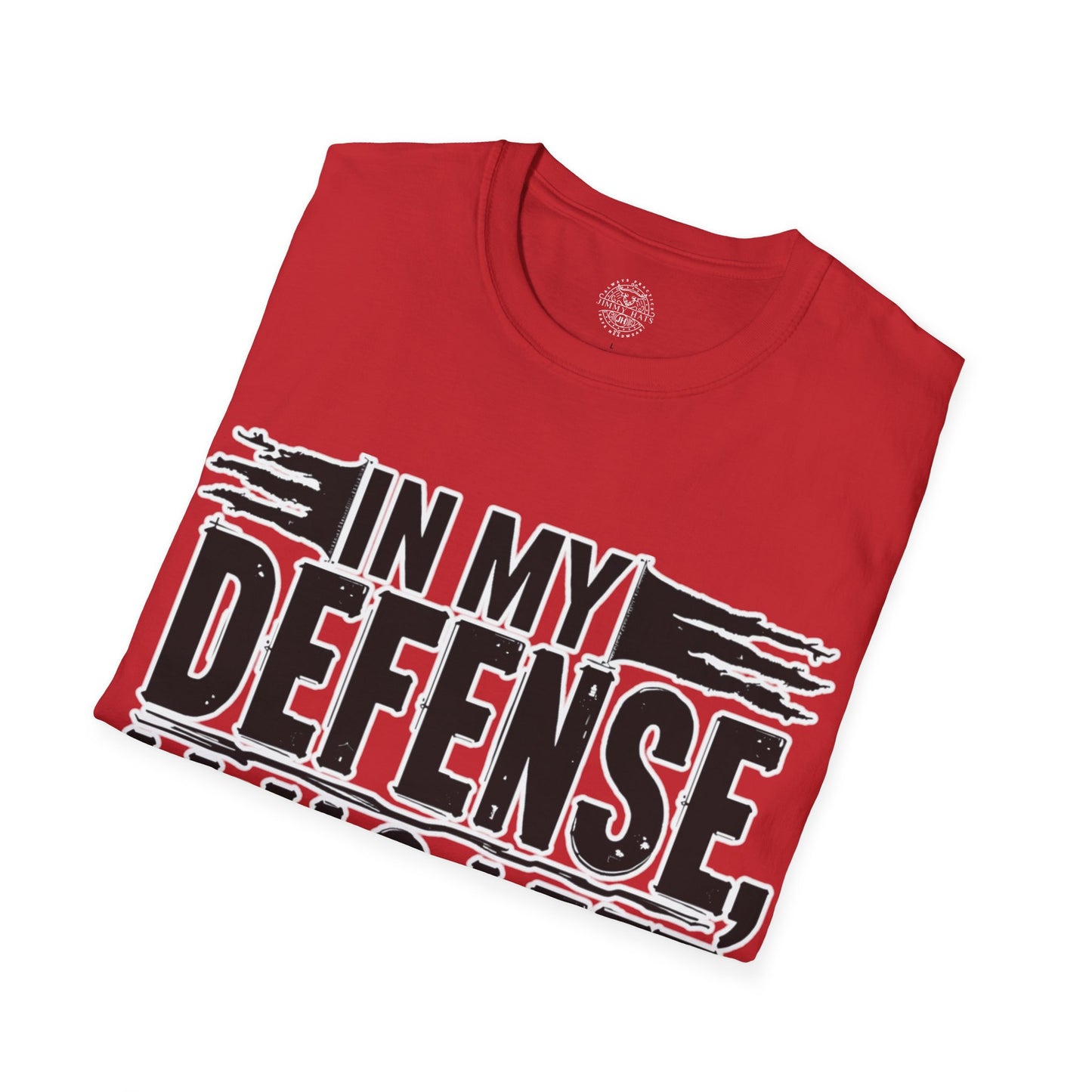 In My Defense, I Was Left Unsupervised - Unisex Soft T-Shirt