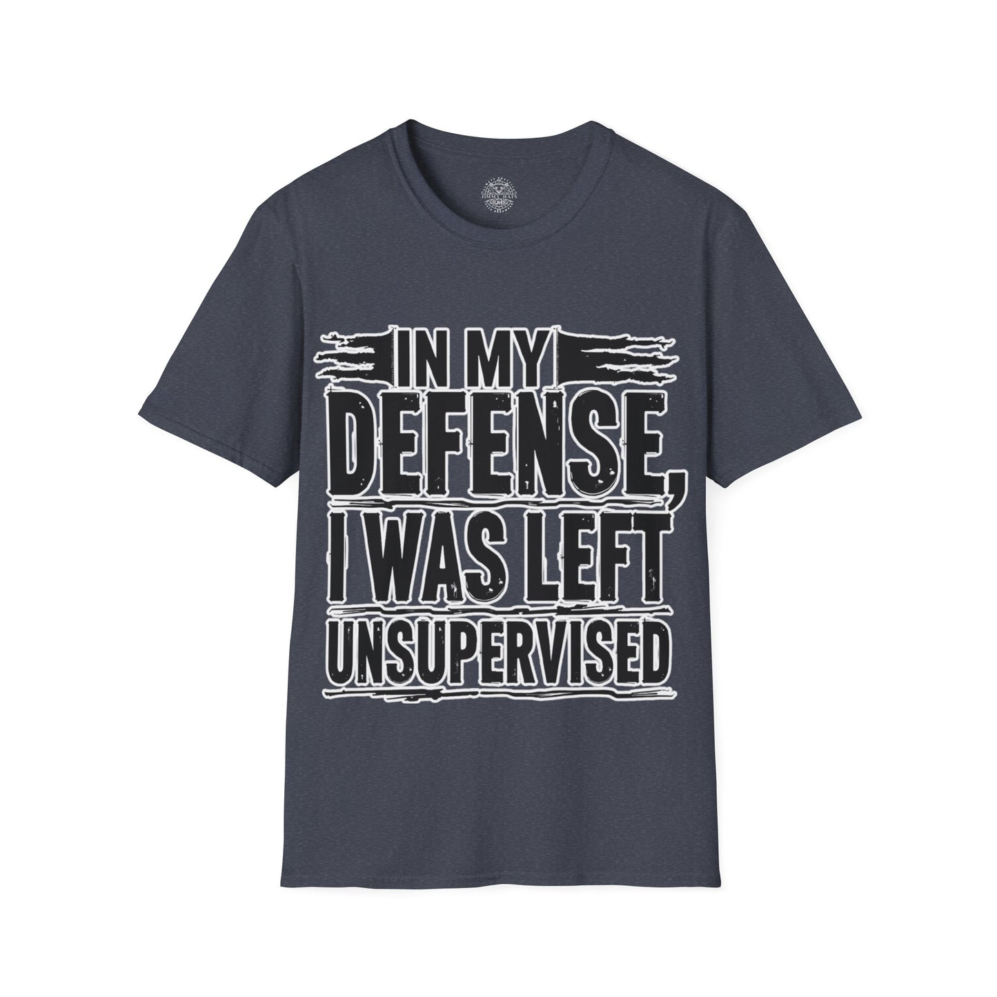 In My Defense, I Was Left Unsupervised - Unisex Soft T-Shirt