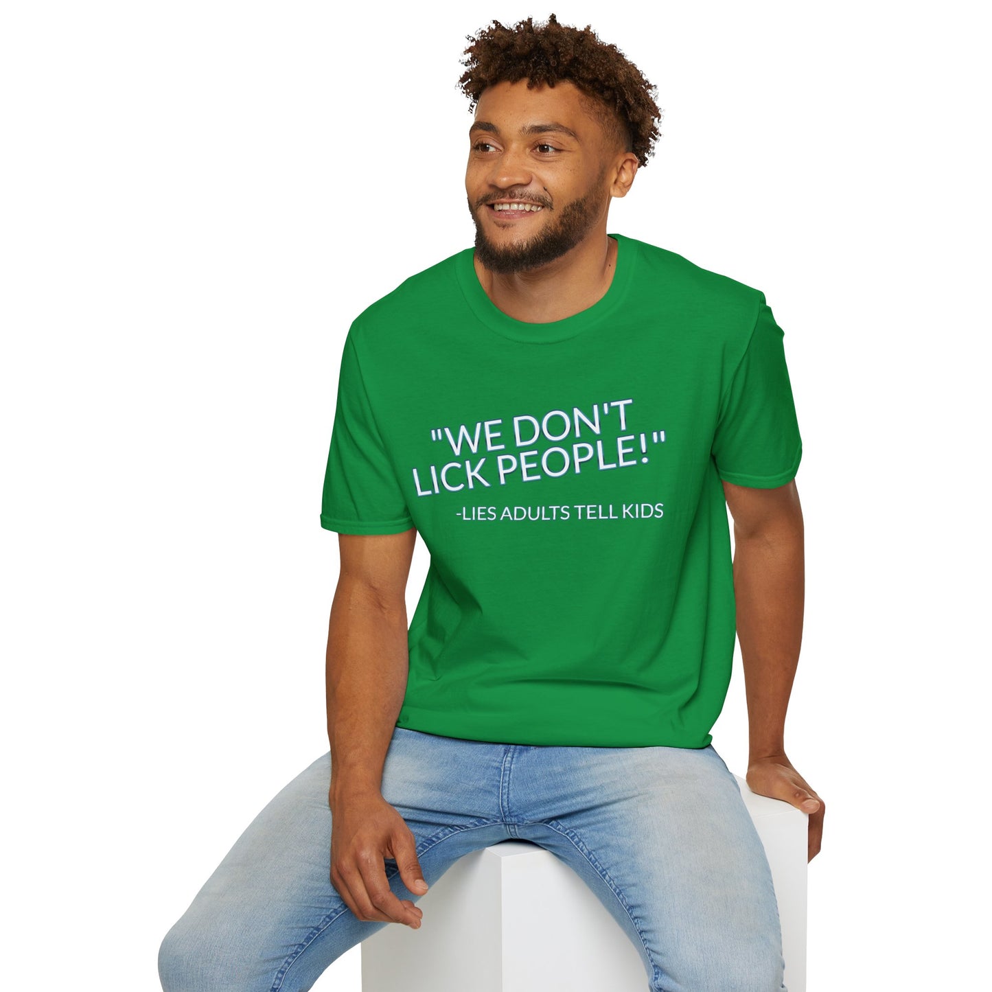 We Don't Lick People - Unisex Soft T-Shirt