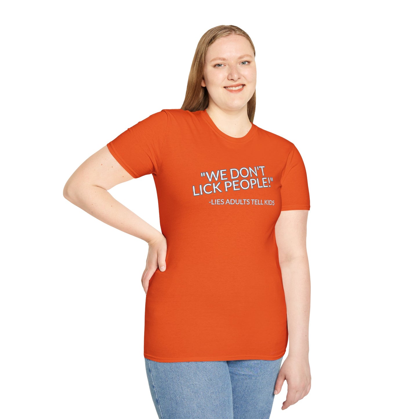 We Don't Lick People - Unisex Soft T-Shirt