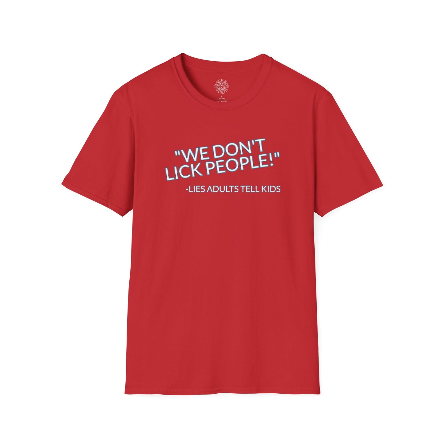 We Don't Lick People - Unisex Soft T-Shirt