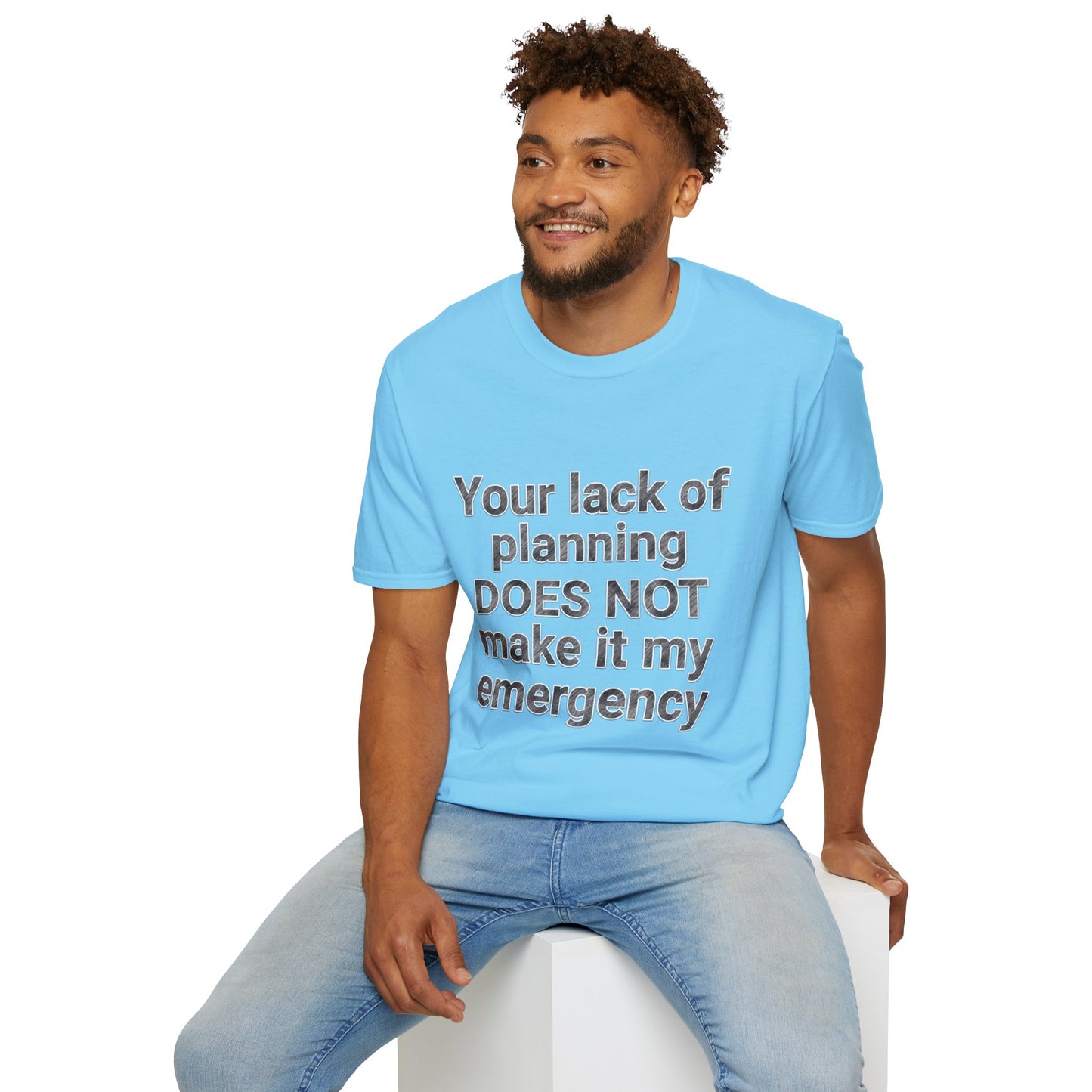 Your Lack of Planning Unisex Softstyle T-Shirt