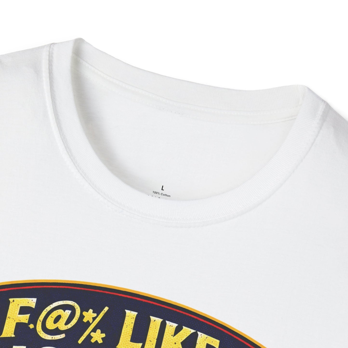 I F@% Like A Gas Station - Unisex Soft T-Shirt