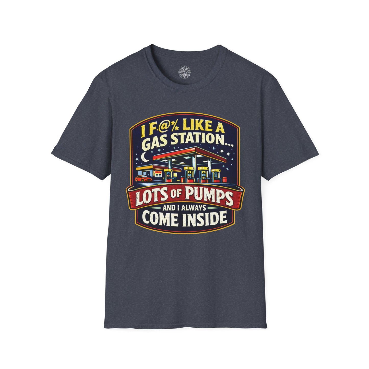 I F@% Like A Gas Station - Unisex Soft T-Shirt