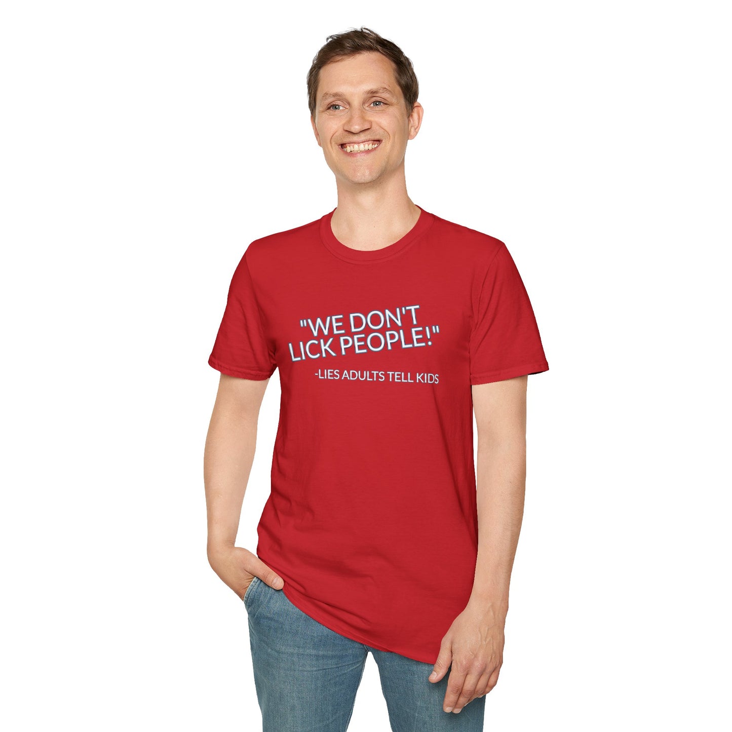 We Don't Lick People - Unisex Soft T-Shirt