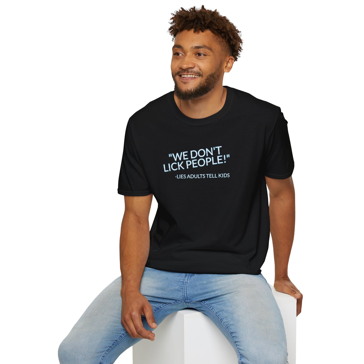 We Don't Lick People - Unisex Soft T-Shirt