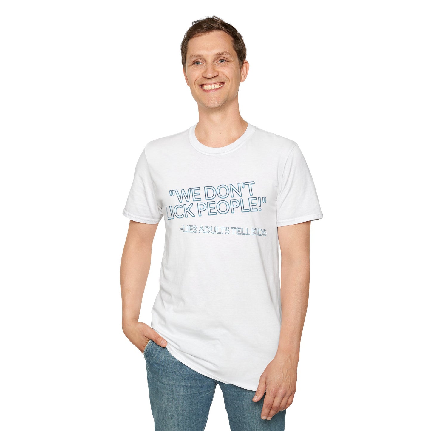 We Don't Lick People - Unisex Soft T-Shirt