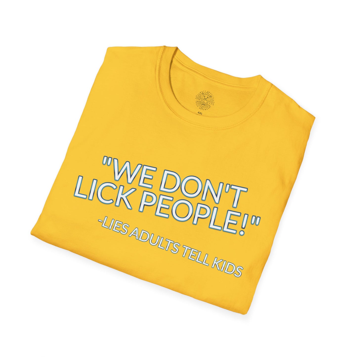 We Don't Lick People - Unisex Soft T-Shirt