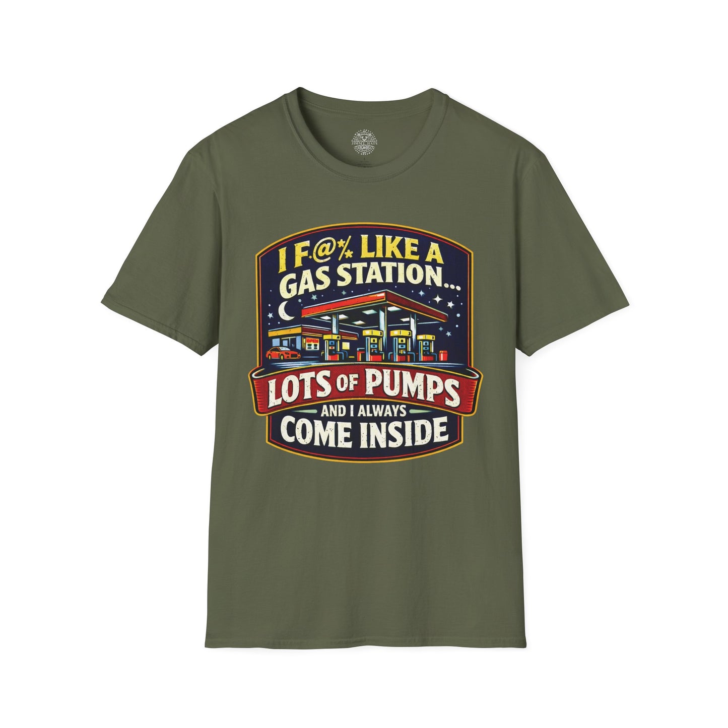 I F@% Like A Gas Station - Unisex Soft T-Shirt