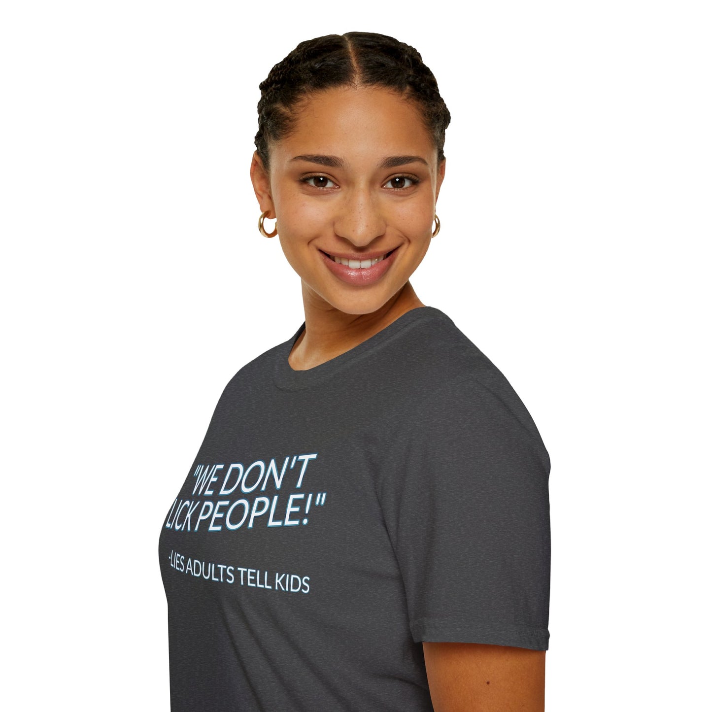 We Don't Lick People - Unisex Soft T-Shirt