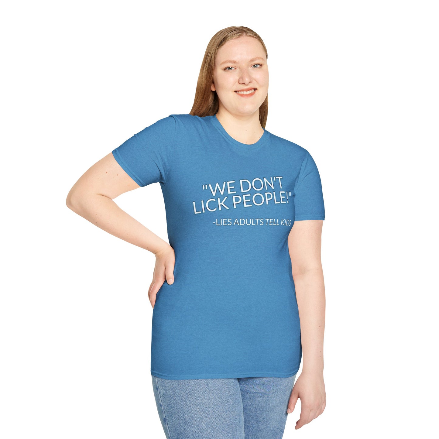 We Don't Lick People - Unisex Soft T-Shirt