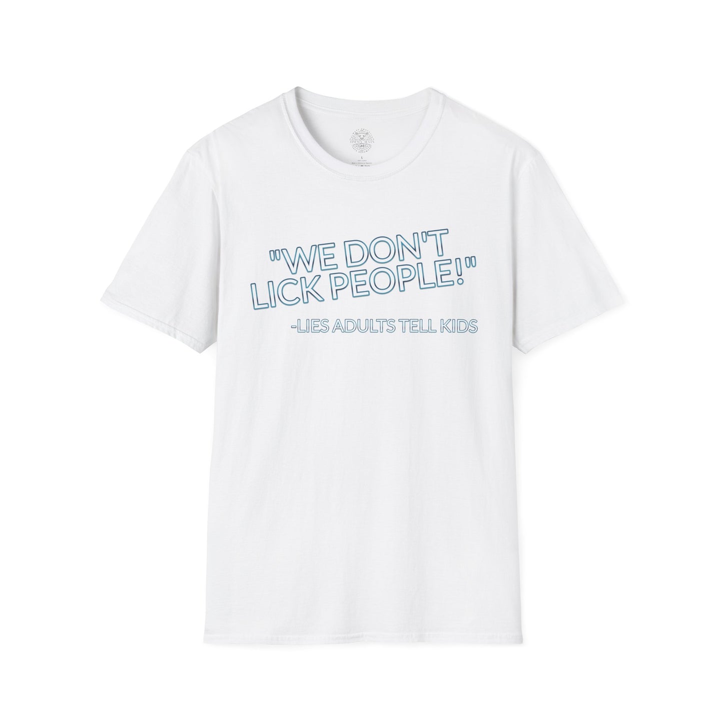 We Don't Lick People - Unisex Soft T-Shirt