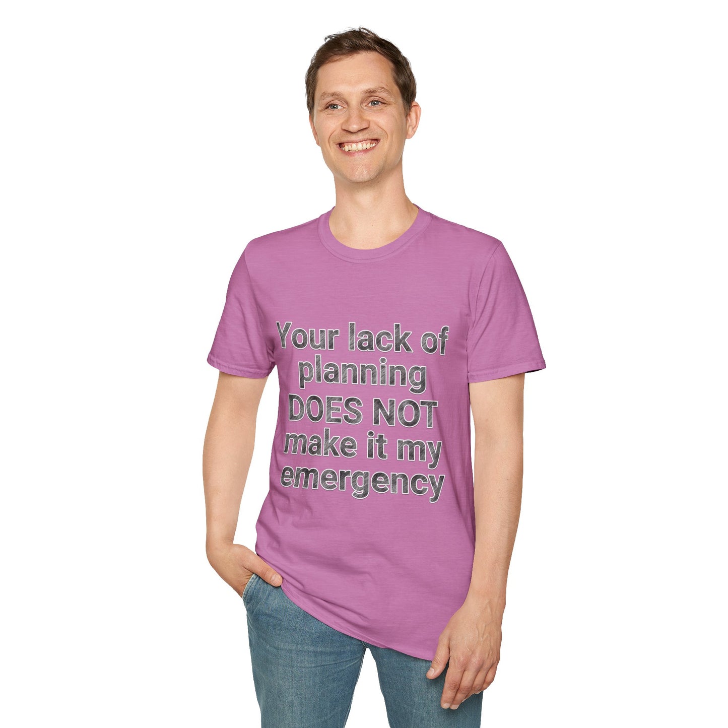 Your Lack of Planning Unisex Softstyle T-Shirt