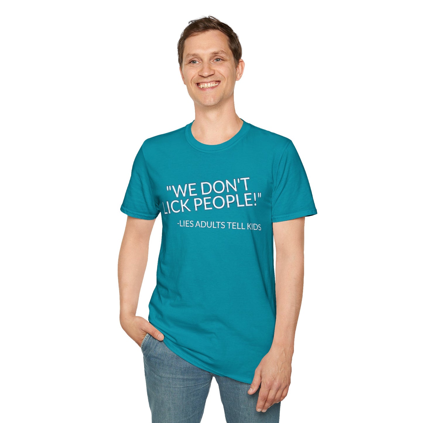 We Don't Lick People - Unisex Soft T-Shirt