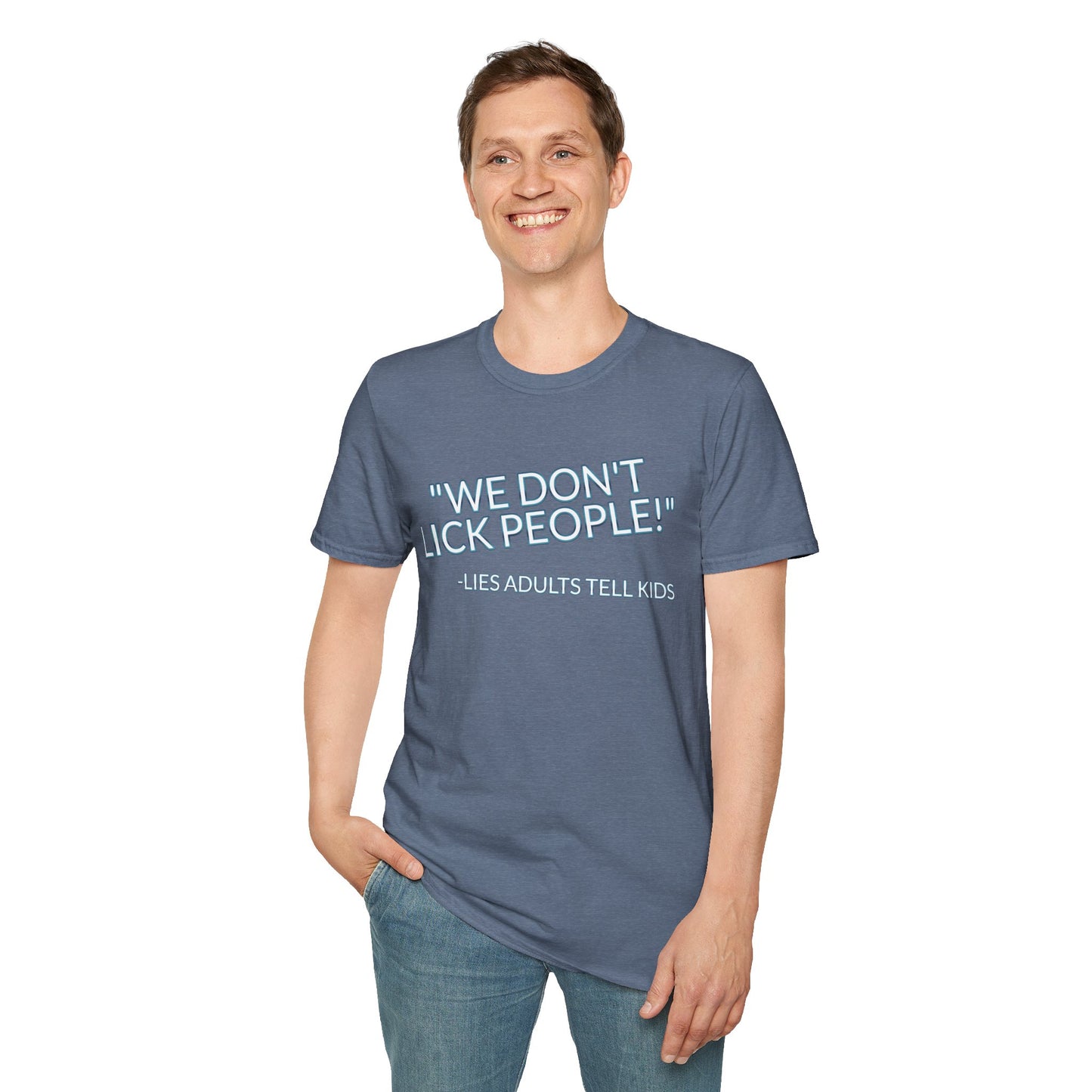 We Don't Lick People - Unisex Soft T-Shirt