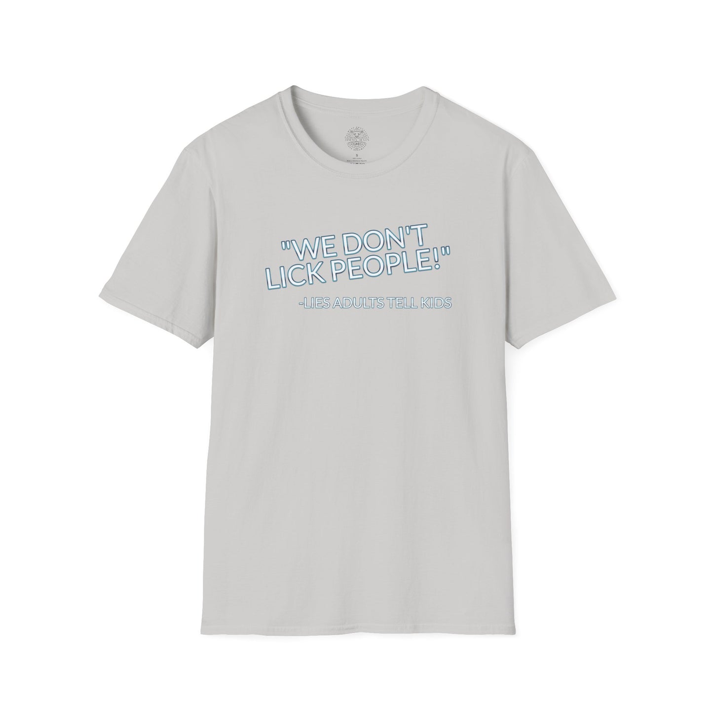 We Don't Lick People - Unisex Soft T-Shirt