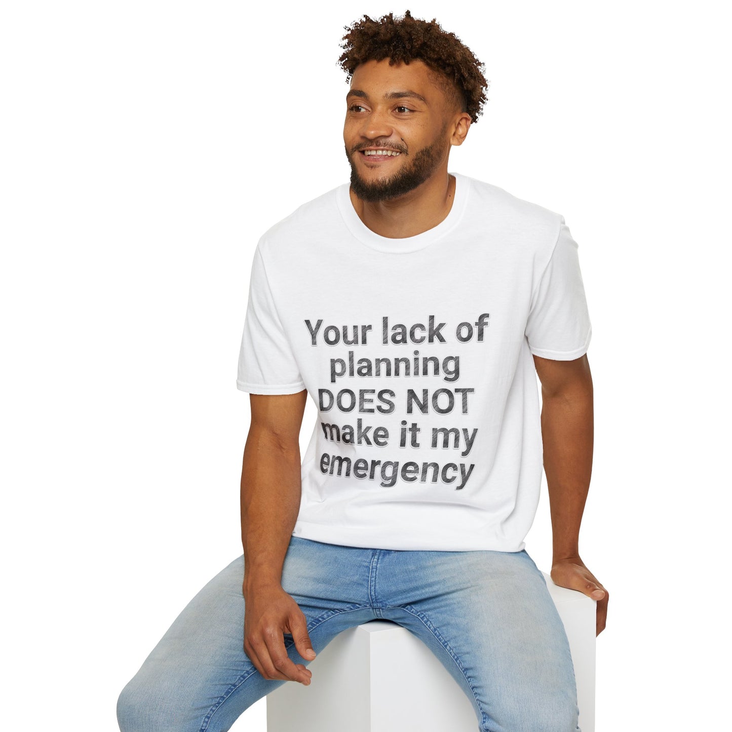 Your Lack of Planning Unisex Softstyle T-Shirt