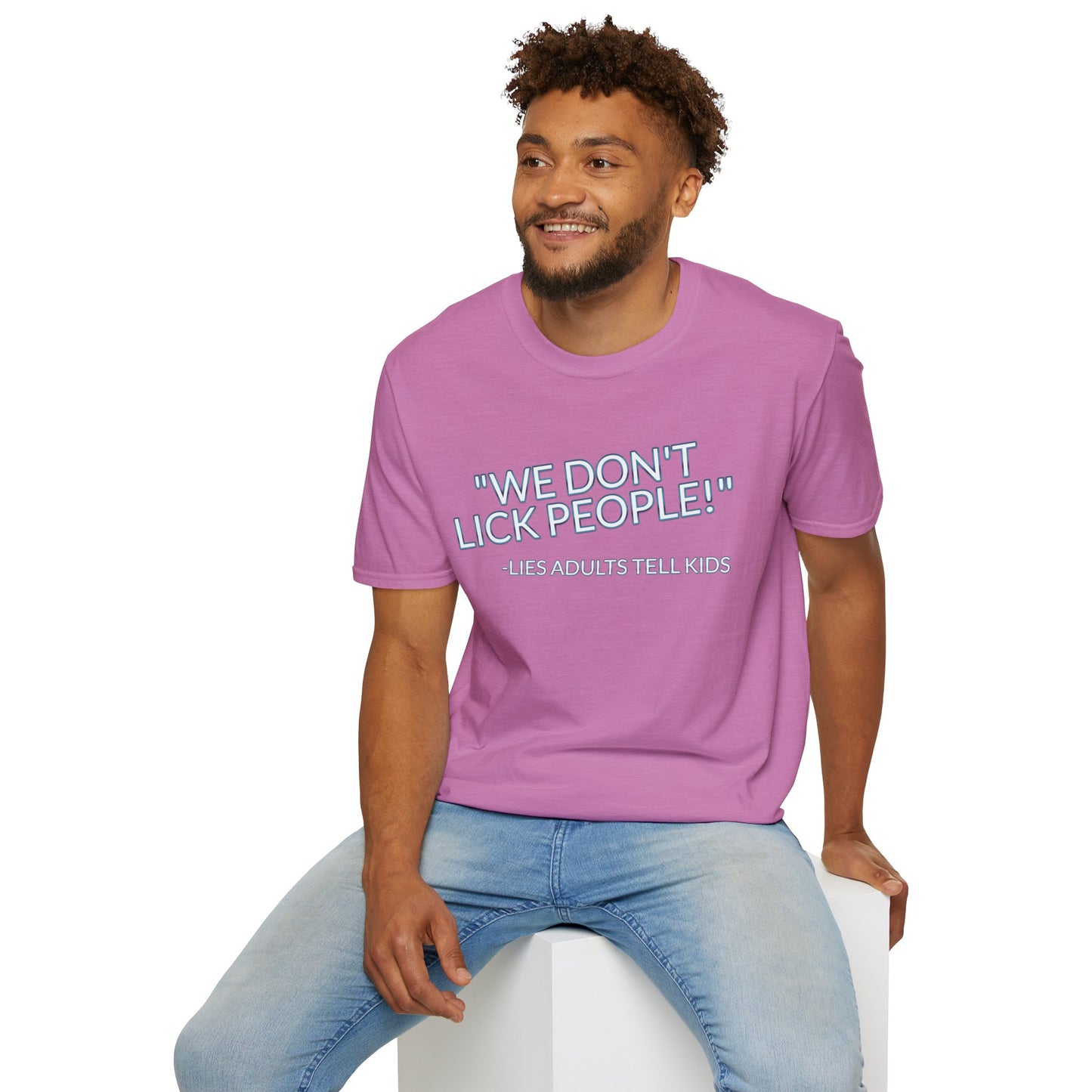 We Don't Lick People - Unisex Soft T-Shirt