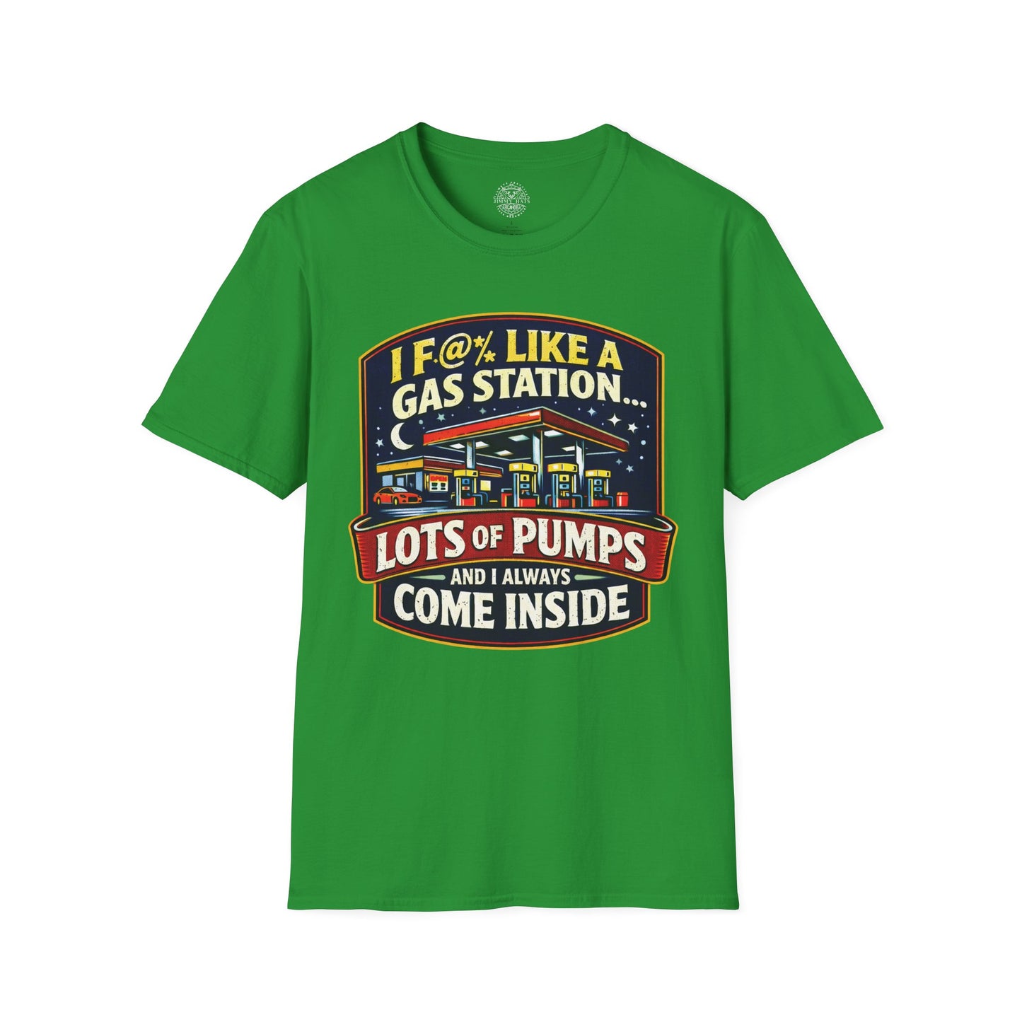 I F@% Like A Gas Station - Unisex Soft T-Shirt