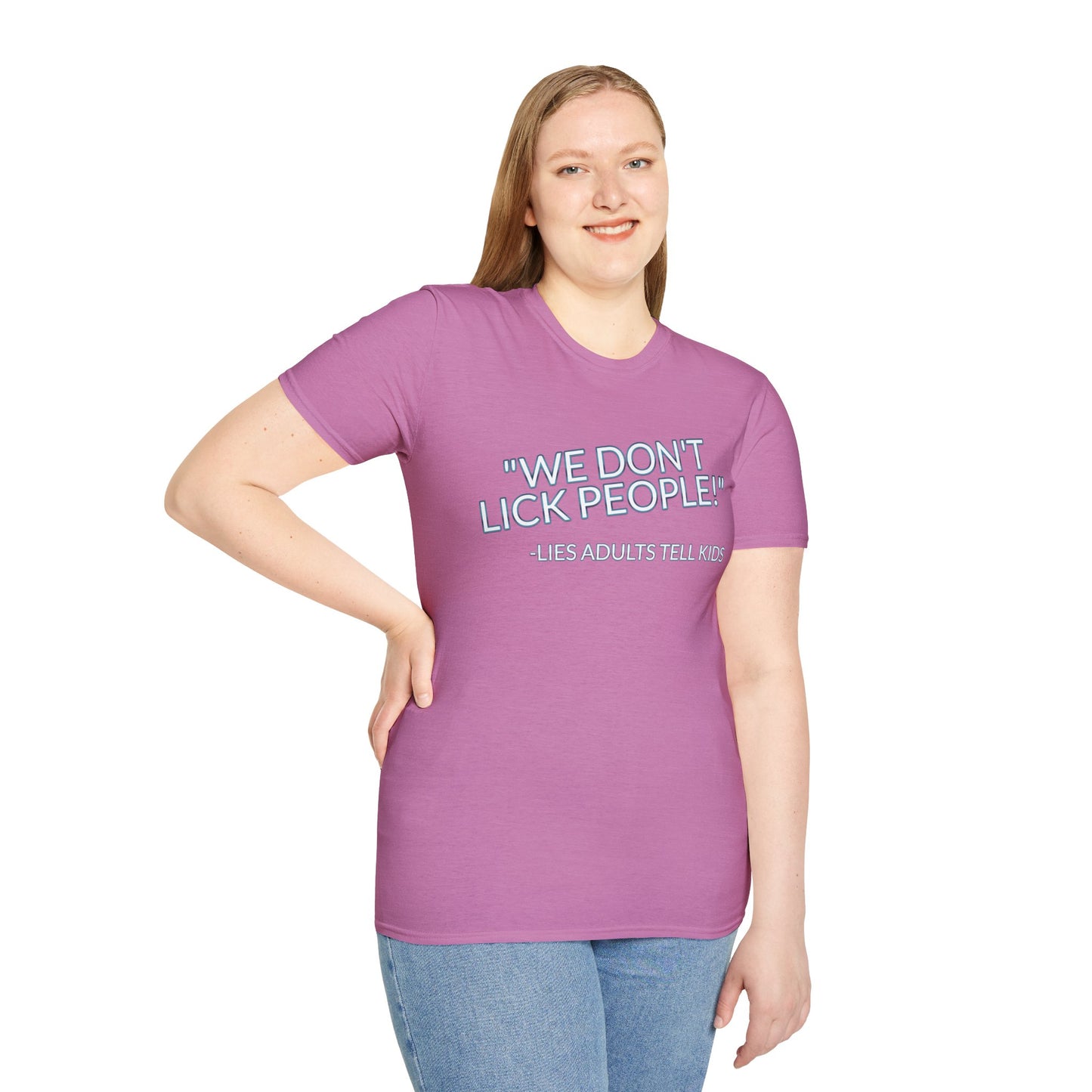 We Don't Lick People - Unisex Soft T-Shirt