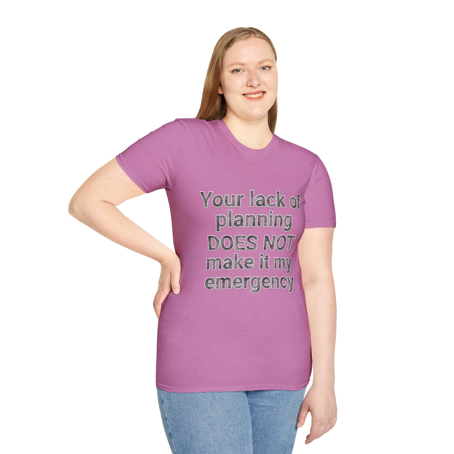 Your Lack of Planning Unisex Softstyle T-Shirt