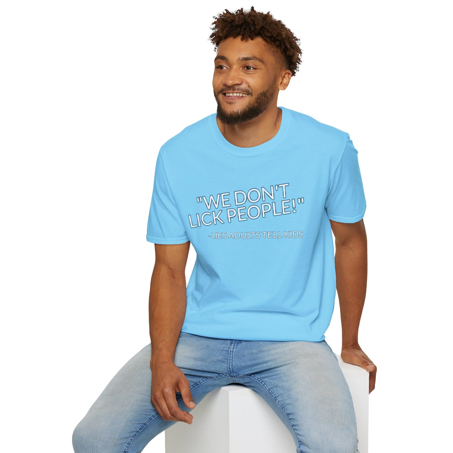 We Don't Lick People - Unisex Soft T-Shirt