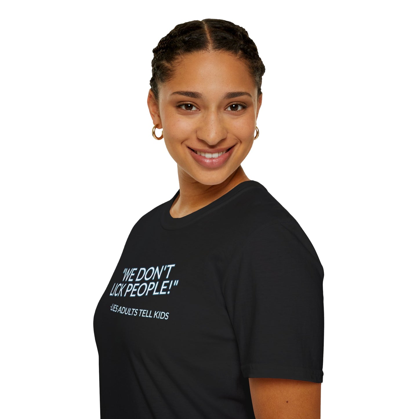 We Don't Lick People - Unisex Soft T-Shirt