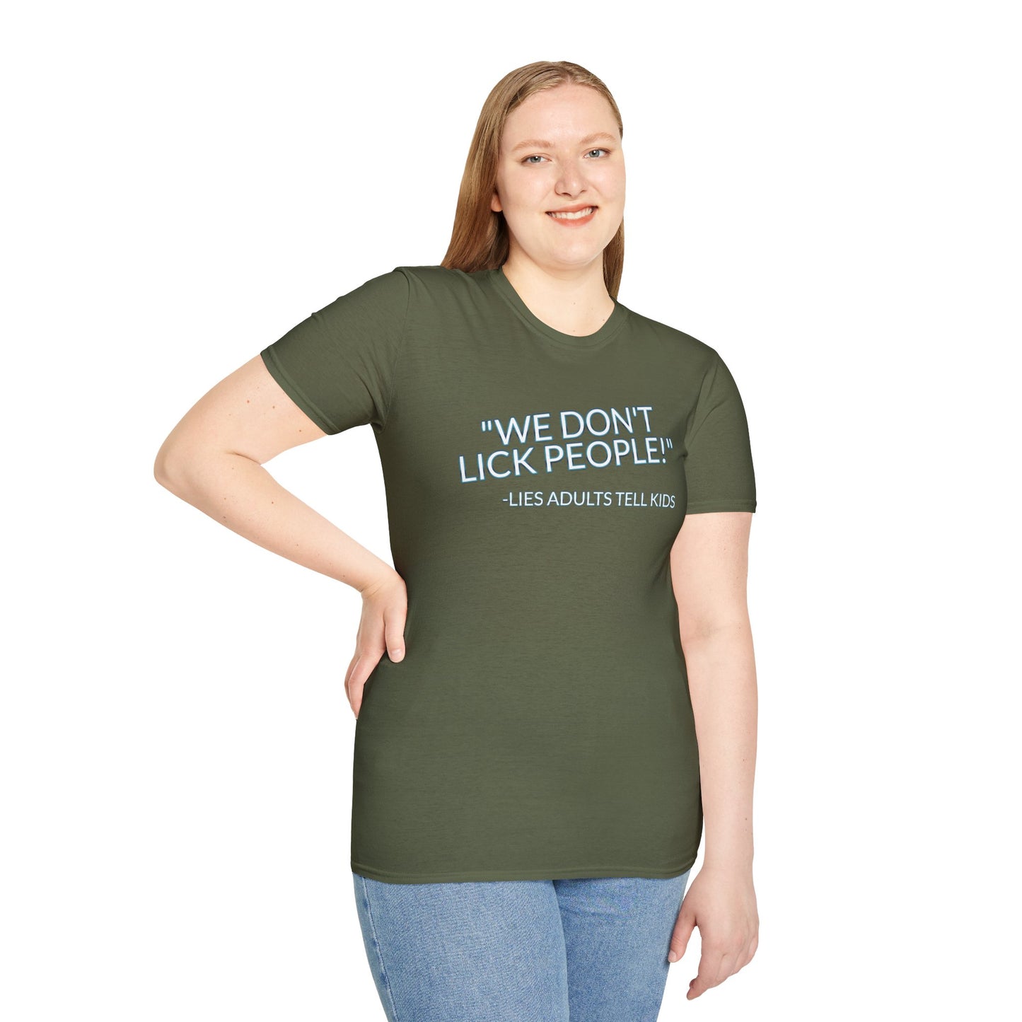 We Don't Lick People - Unisex Soft T-Shirt