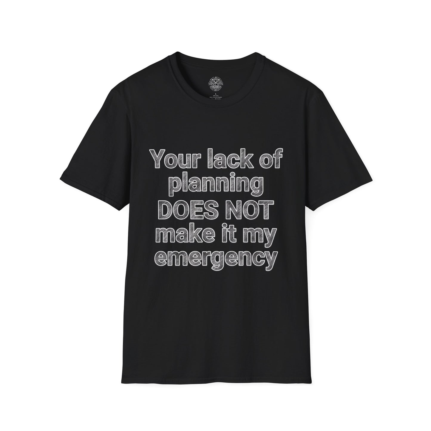 Your Lack of Planning Unisex Softstyle T-Shirt