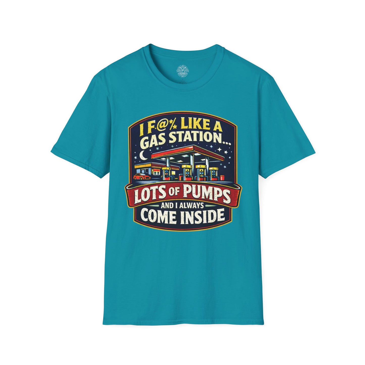 I F@% Like A Gas Station - Unisex Soft T-Shirt