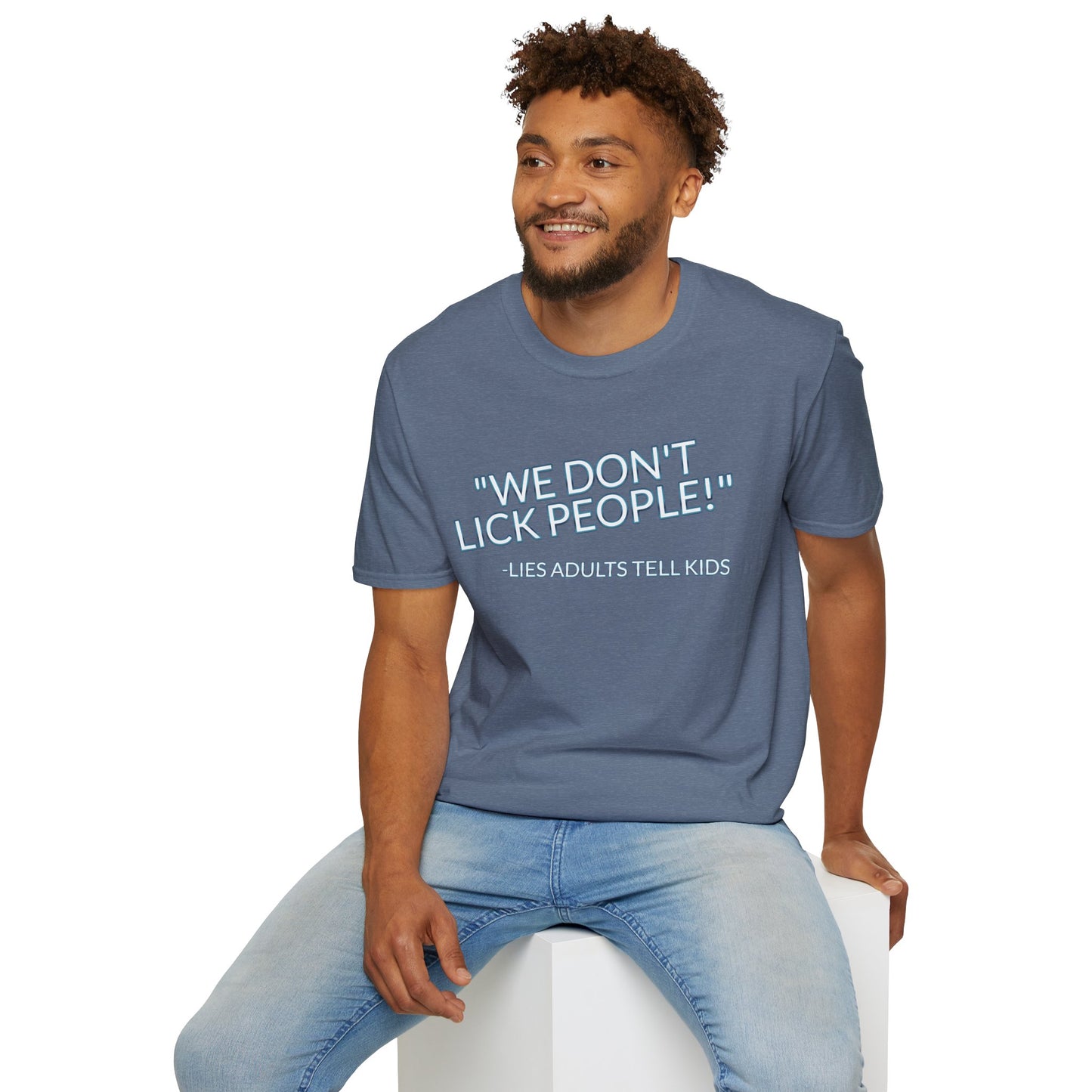 We Don't Lick People - Unisex Soft T-Shirt