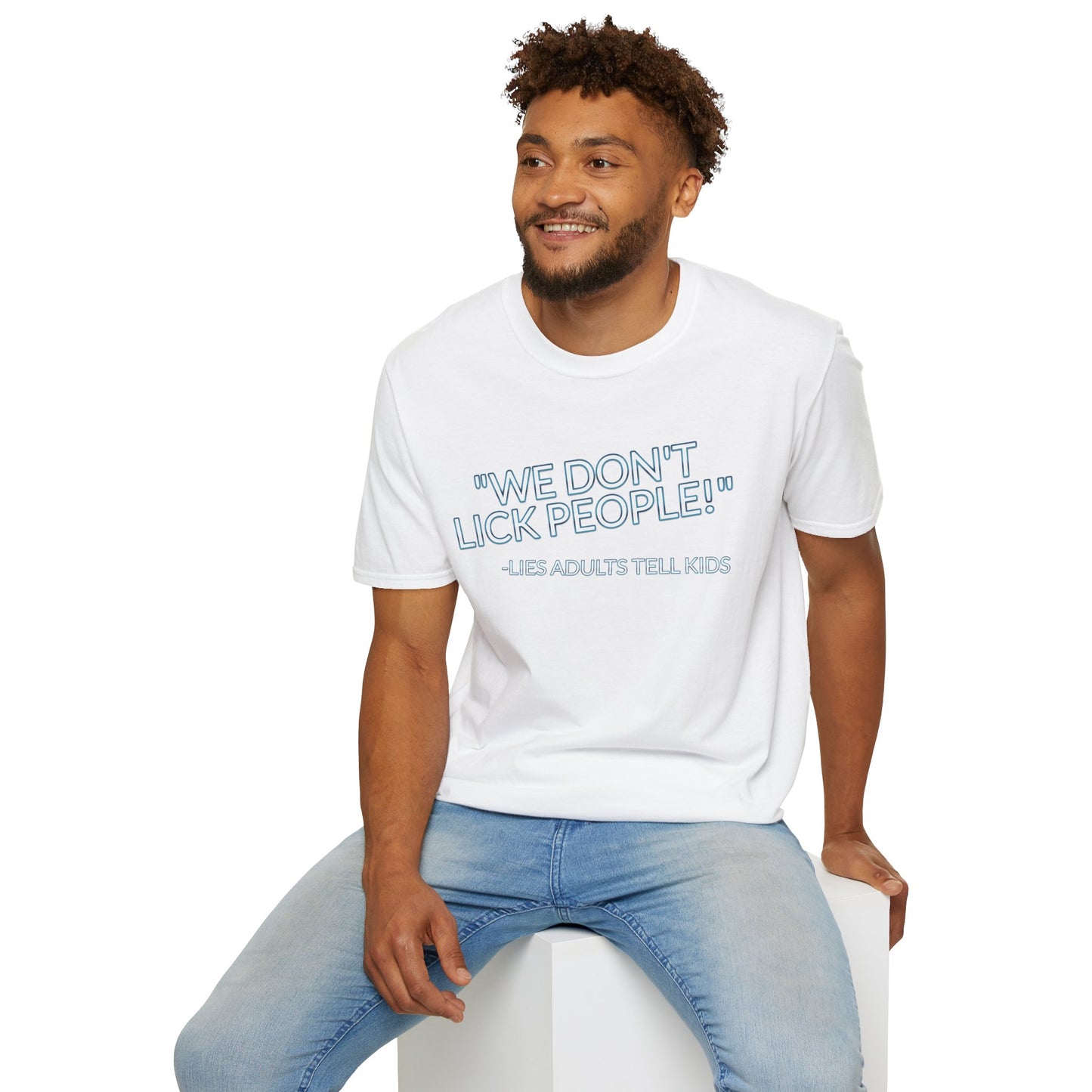 We Don't Lick People - Unisex Soft T-Shirt