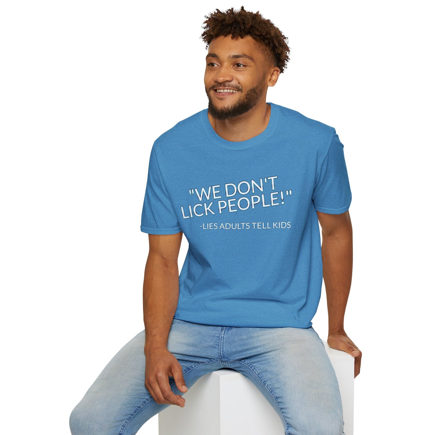 We Don't Lick People - Unisex Soft T-Shirt