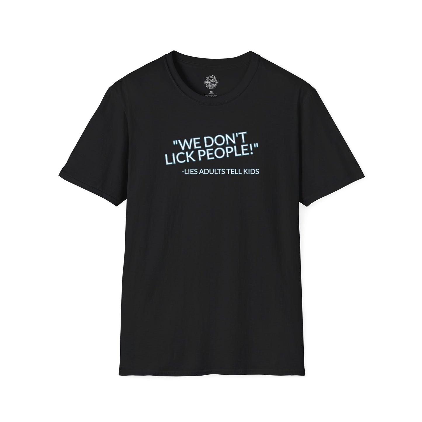 We Don't Lick People - Unisex Soft T-Shirt