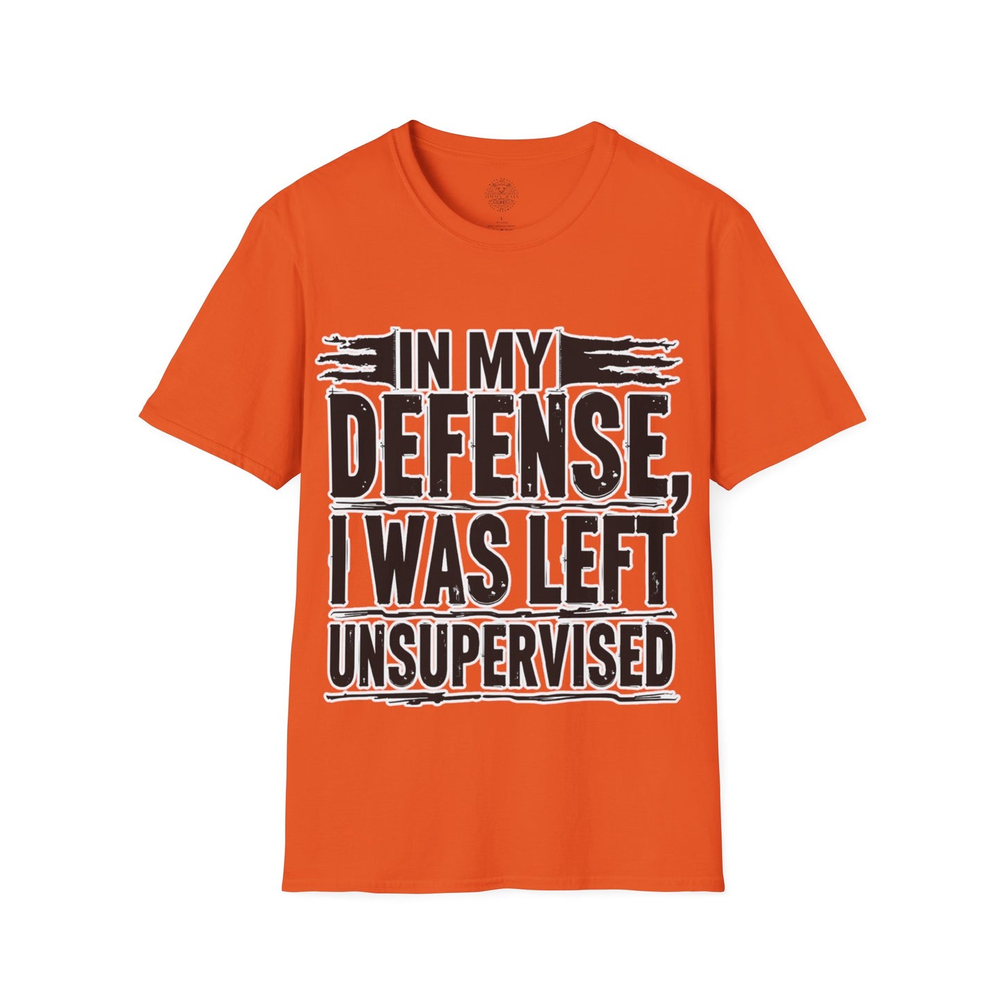 In My Defense, I Was Left Unsupervised - Unisex Soft T-Shirt