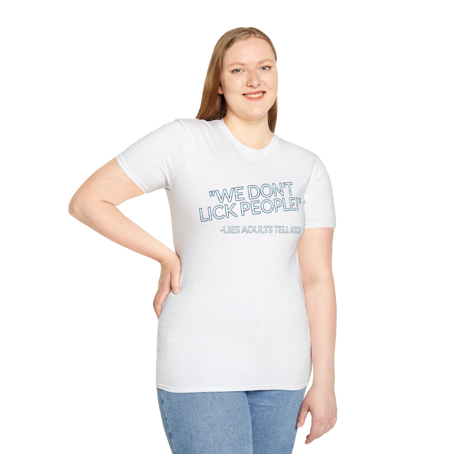 We Don't Lick People - Unisex Soft T-Shirt