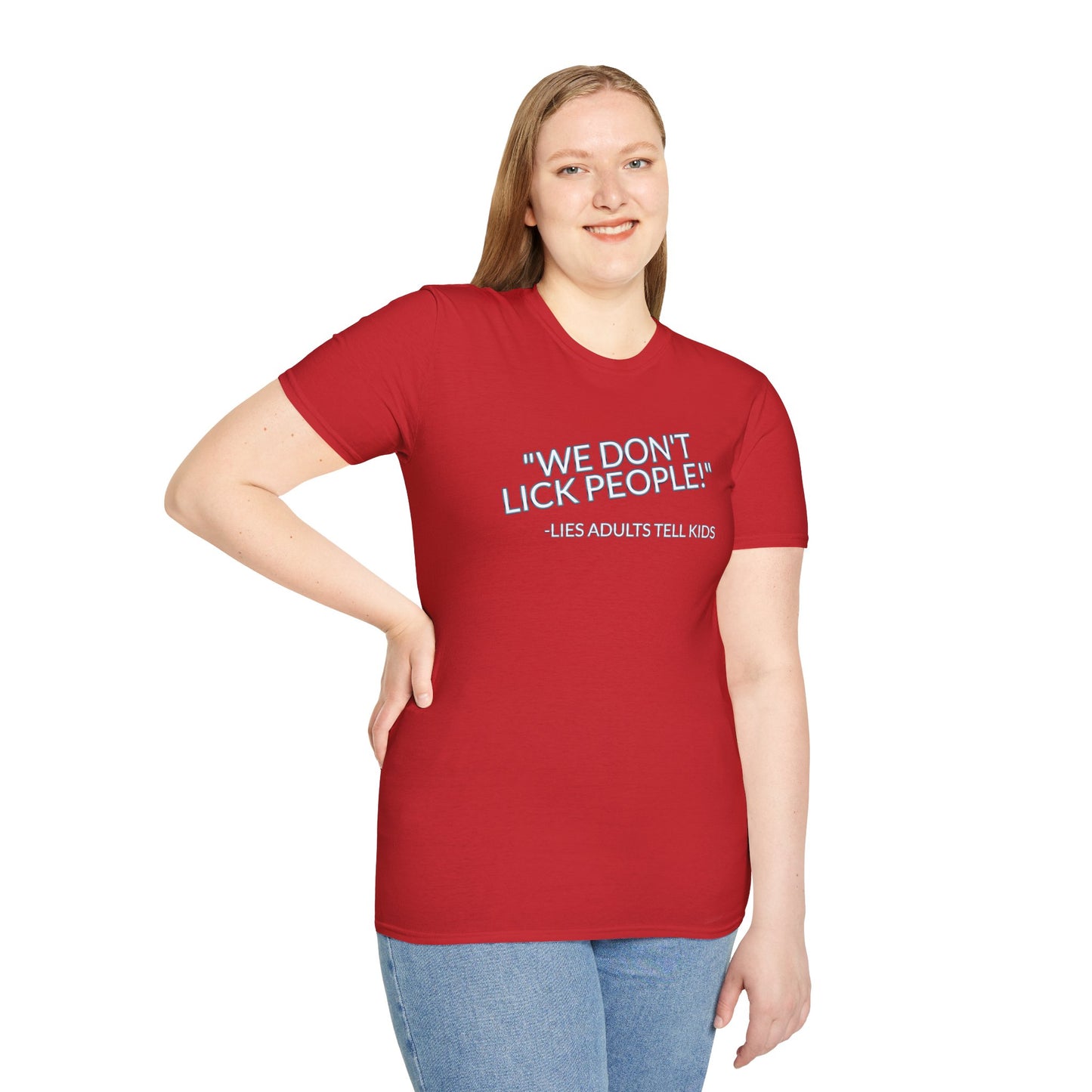 We Don't Lick People - Unisex Soft T-Shirt