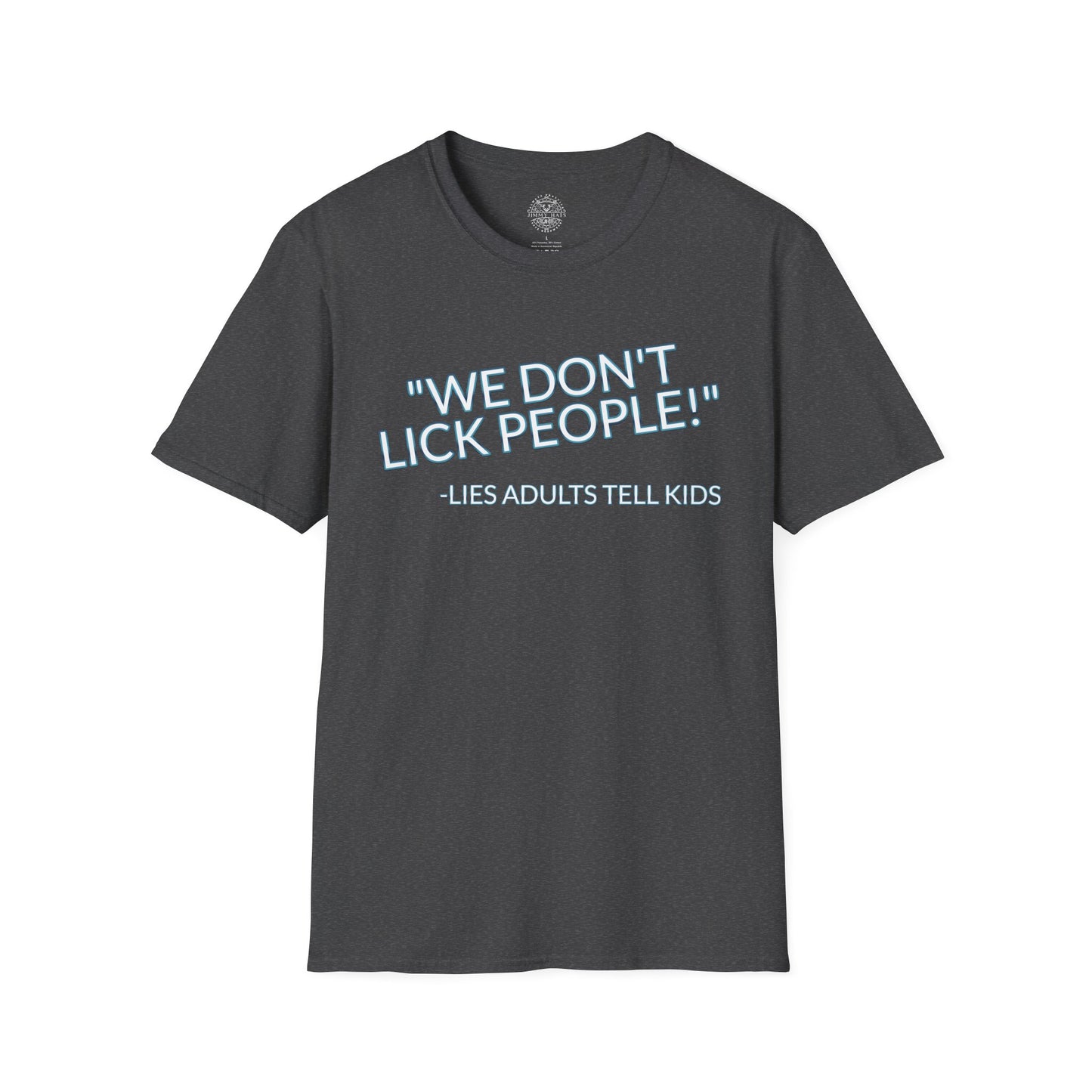 We Don't Lick People - Unisex Soft T-Shirt