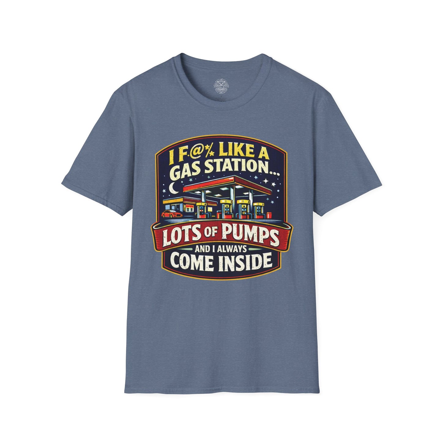 I F@% Like A Gas Station - Unisex Soft T-Shirt